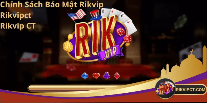 Chính sách bảo mật Rikvip
